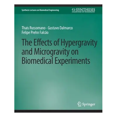 "The Effects of Hypergravity and Microgravity on Biomedical Experiments" - "" ("Russomano Thais"