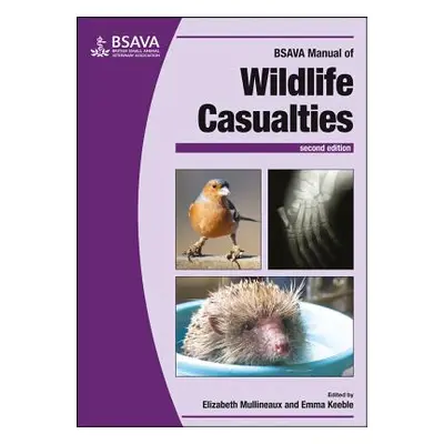 "BSAVA Manual of Wildlife Casualties" - "" ("Mullineaux Elizabeth")