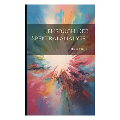 "Lehrbuch Der Spektralanalyse..." - "" ("Kayser Heinrich")