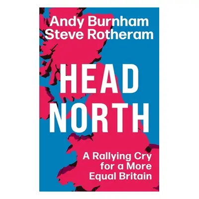 "Head North" - "A Rallying Cry for a More Equal Britain" ("Burnham Andy")