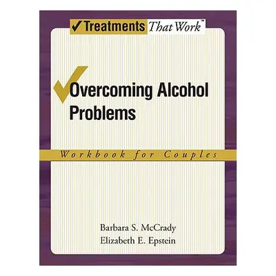 "Overcoming Alcohol Problems: A Couples-Focused Program" - "" ("McCrady Barbara S.")