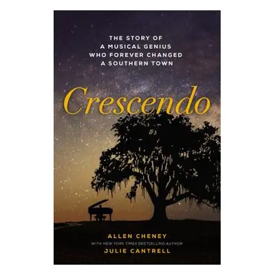 "Crescendo: The Story of a Musical Genius Who Forever Changed a Southern Town" - "" ("Cheney All