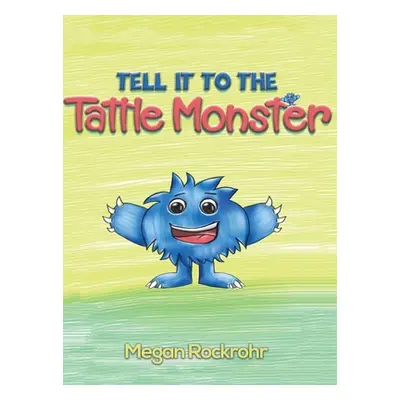 "Tell it to the Tattle Monster" - "" ("Rockrohr Megan")