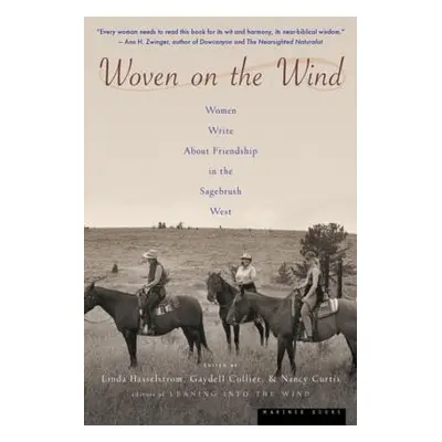 "Woven on the Wind: Women Write about Friendship in the Sagebrush West" - "" ("Hasselstrom Linda