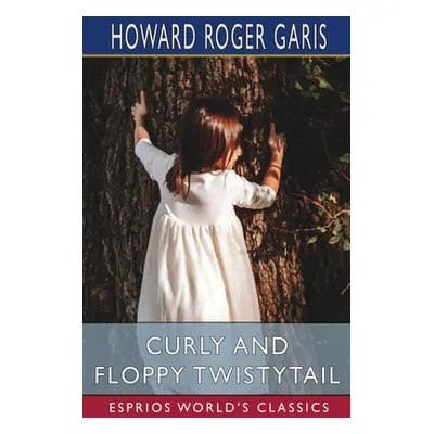 "Curly and Floppy Twistytail (Esprios Classics)" - "" ("Garis Howard Roger")