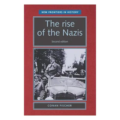 "The Rise of the Nazis: Second Edition" - "" ("Fischer Conan")