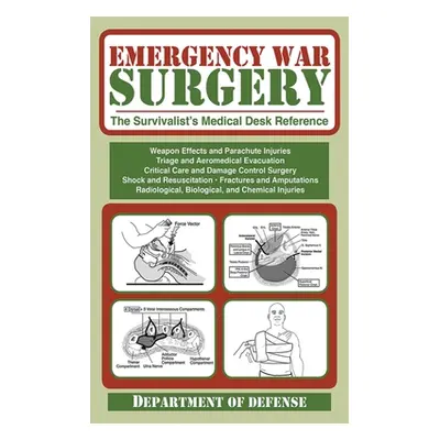 "Emergency War Surgery: The Survivalist's Medical Desk Reference" - "" ("Department of the Army"