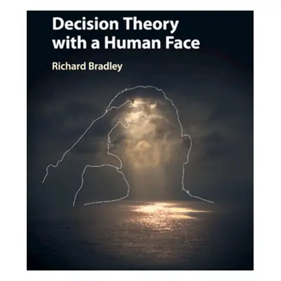 "Decision Theory with a Human Face" - "" ("Bradley Richard")