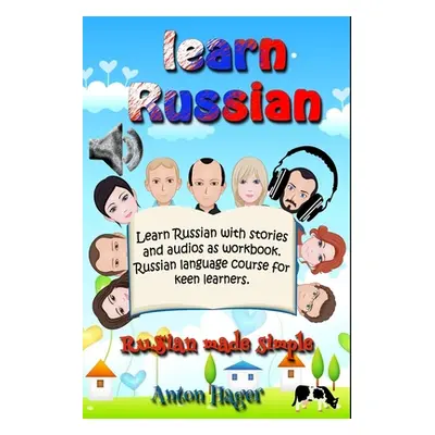 "Learn Russian with stories and audios as workbook. Russian language course for keen learners.: 