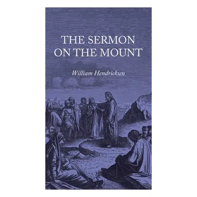 "The Sermon on the Mount" - "" ("Hendriksen William")