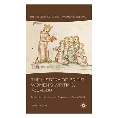 "The History of British Women's Writing, 700-1500, Volume One" - "" ("Herbert McAvoy Liz")