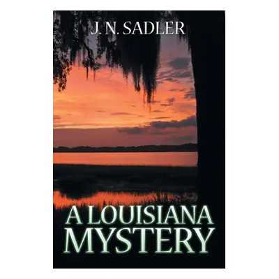 "A Louisiana Mystery" - "" ("Sadler J. N.")