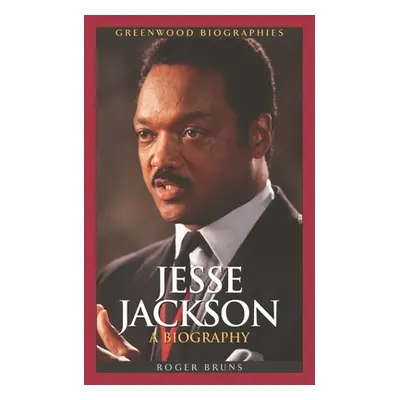 "Jesse Jackson: A Biography" - "" ("Bruns Roger")