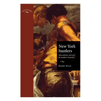 "New York Hustlers PB: Masculinity and Sex in Modern America" - "" ("Reay Barry")