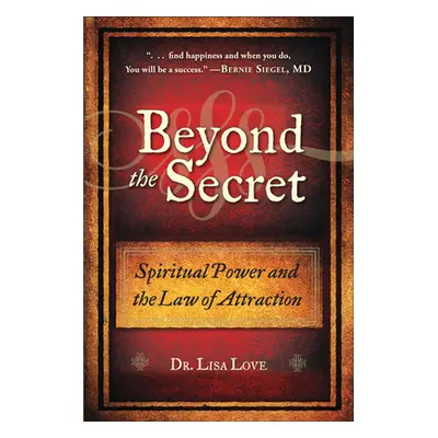 "Beyond the Secret: Spiritual Power and the Law of Attraction" - "" ("Love Lisa")