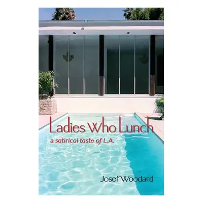 "Ladies Who Lunch" - "" ("Woodard Josef")