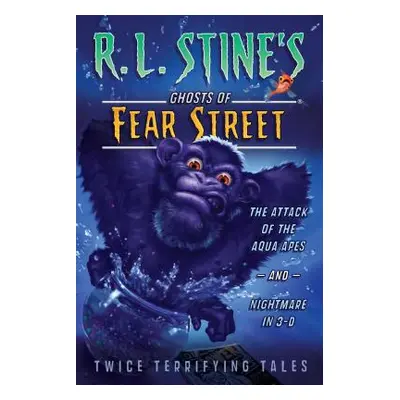 "The Attack of the Aqua Apes and Nightmare in 3-D: Twice Terrifying Tales" - "" ("Stine R. L.")