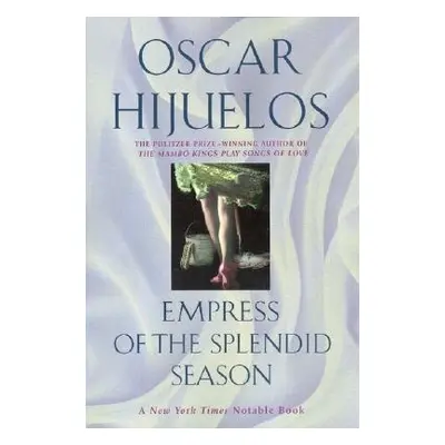 "Empress of the Splendid Season" - "" ("Hijuelos Oscar")