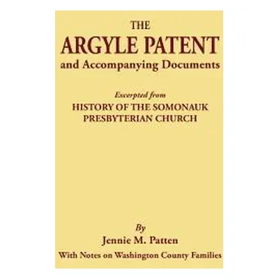 "The Argyle Patent and Accompanying Documents. Excerpted from History of the Somonauk Presbyteri