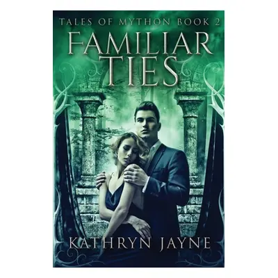 "Familiar Ties: Large Print Edition" - "" ("Jayne Kathryn")