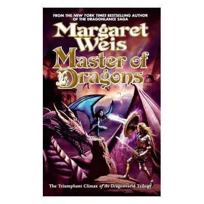 "Master of Dragons: The Triumphant Climax of the Dragonvarld Trilogy" - "" ("Weis Margaret")