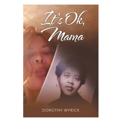 "It's Ok, Mama" - "" ("Wyrick Dorothy")