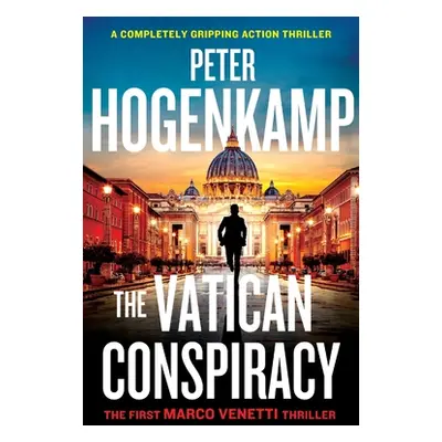 "The Vatican Conspiracy: A completely gripping action thriller" - "" ("Hogenkamp Peter")