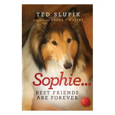 "Sophie...Best Friends are Forever" - "" ("Slupik Ted")