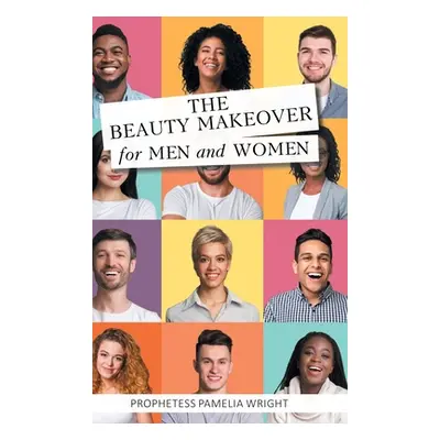 "The Beauty Makeover for Men and Women" - "" ("Wright Prophetess Pamelia")