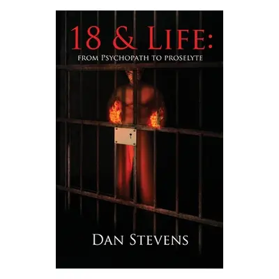 "18 and Life: From Psychopath to Proselyte" - "" ("Stevens Dan")