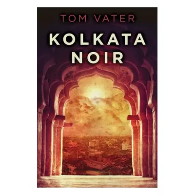 "Kolkata Noir" - "" ("Vater Tom")