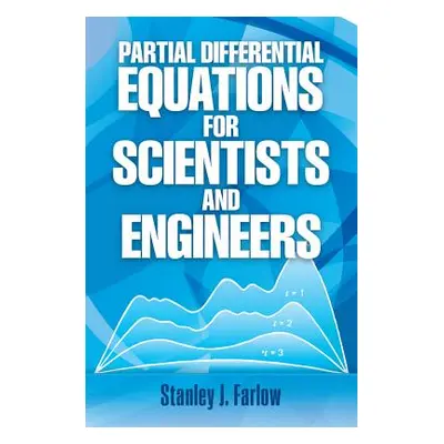 "Partial Differential Equations for Scientists and Engineers" - "" ("Farlow Stanley J.")