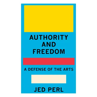 "Authority and Freedom: A Defense of the Arts" - "" ("Perl Jed")