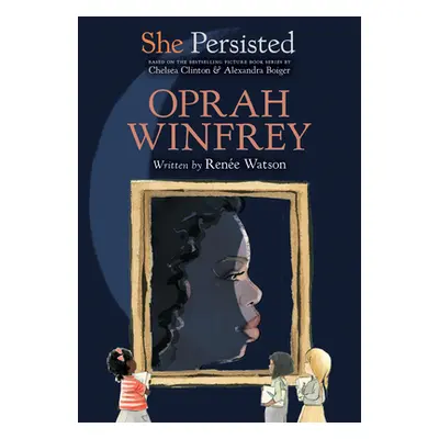 "She Persisted: Oprah Winfrey" - "" ("Watson Rene")