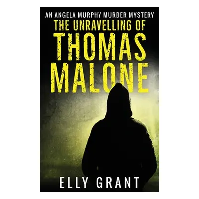 "The Unravelling of Thomas Malone" - "" ("Grant Elly")