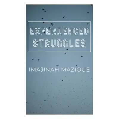 "Experienced Struggles" - "" ("Mazique Imajinah")