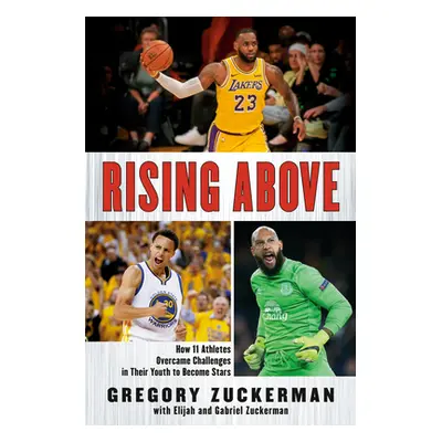 "Rising Above: How 11 Athletes Overcame Challenges in Their Youth to Become Stars" - "" ("Zucker