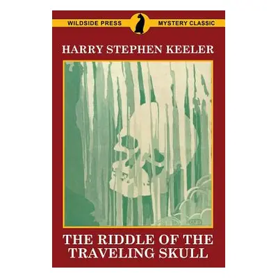 "The Riddle of the Traveling Skull" - "" ("Keeler Harry Stephen")