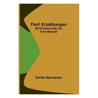 "Fnf Erzhlungen; Mit 28 Holzschnitten von Frans Masereel" - "" ("Verhaeren Emile")