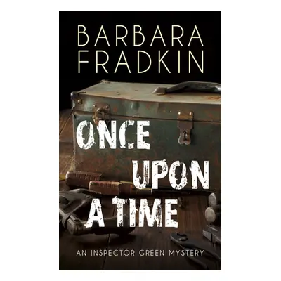 "Once Upon a Time: An Inspector Green Mystery" - "" ("Fradkin Barbara")