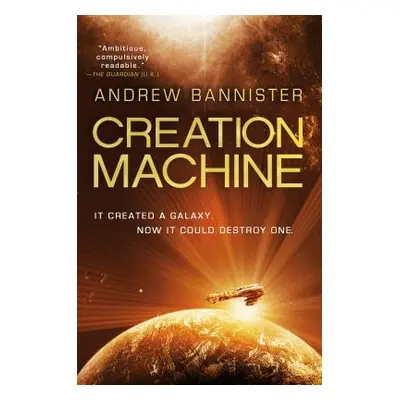 "Creation Machine: A Novel of the Spin" - "" ("Bannister Andrew")