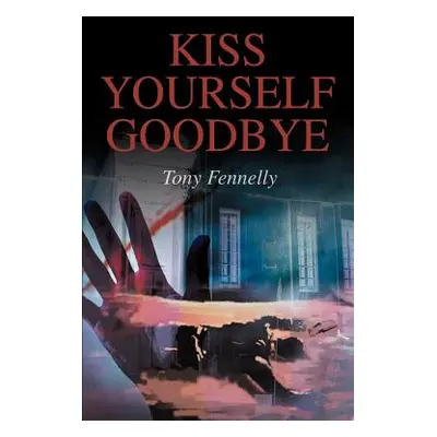 "Kiss Yourself Goodbye" - "" ("Fennelly Tony")