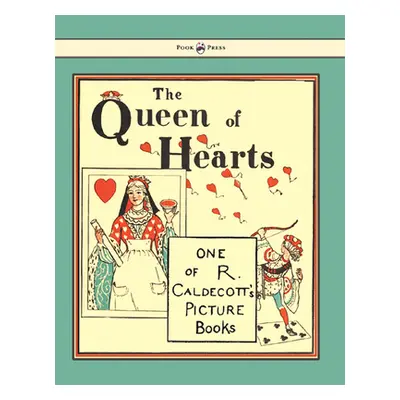 "The Queen of Hearts - Illustrated by Randolph Caldecott" - "" ("Caldecott Randolph")