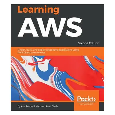 "Learning AWS - Second Edition: Design, build, and deploy responsive applications using AWS Clou