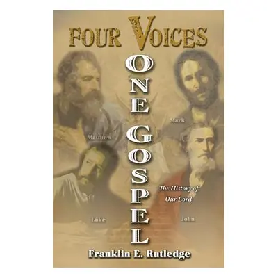 "Four Voices, One Gospel" - "" ("Rutledge Franklin E.")