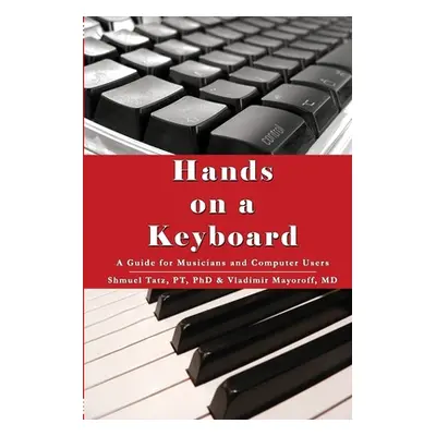 "Hands on a Keyboard: A Guide for Musicians and Computer Users" - "" ("Tatz Shmuel")