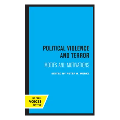 "Political Violence and Terror: Motifs and Motivations" - "" ("Merkl Peter H.")