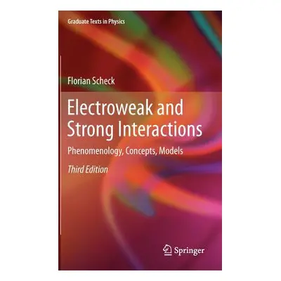 "Electroweak and Strong Interactions: Phenomenology, Concepts, Models" - "" ("Scheck Florian")