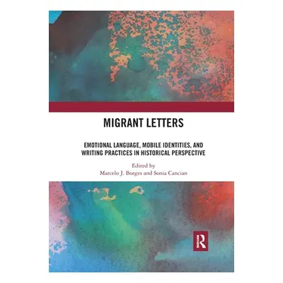 "Migrant Letters: Emotional Language, Mobile Identities, and Writing Practices in Historical Per