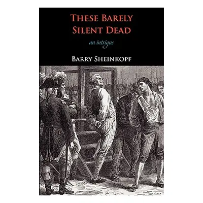 "These Barely Silent Dead: An Intrigue" - "" ("Sheinkopf Barry")